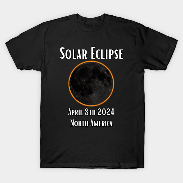 Solar Eclipse North America Total Eclipse Gift For American April 8th 2024 Astronomy Sun Moon Space Enthusiast T-Shirt by DeanWardDesigns